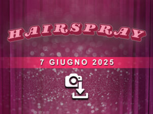 Hairspray - 7 giugno