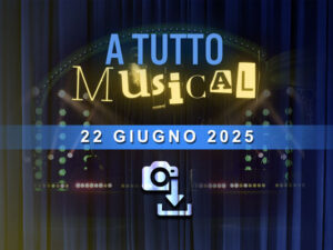 A Tutto Musical - 22 giugno