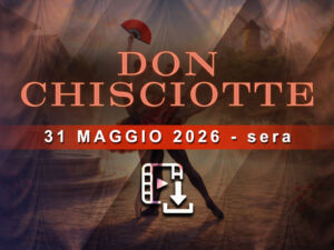 Don Chisciotte Serale - Filmato Download - Prevendita