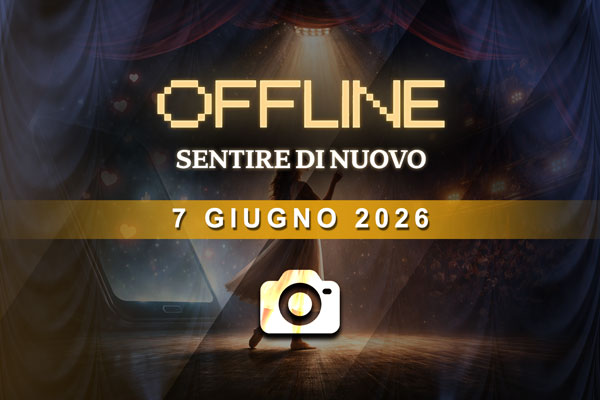 Offline - Sentire di Nuovo - 7 giugno