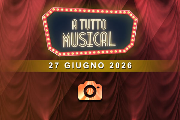 A Tutto Musical 2026 - 27 giugno